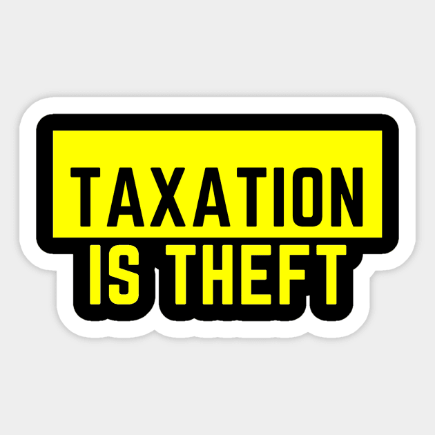 Taxation is Theft Sticker by Tunica